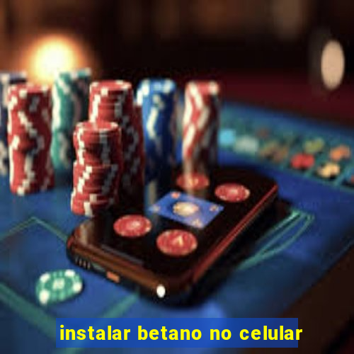 instalar betano no celular